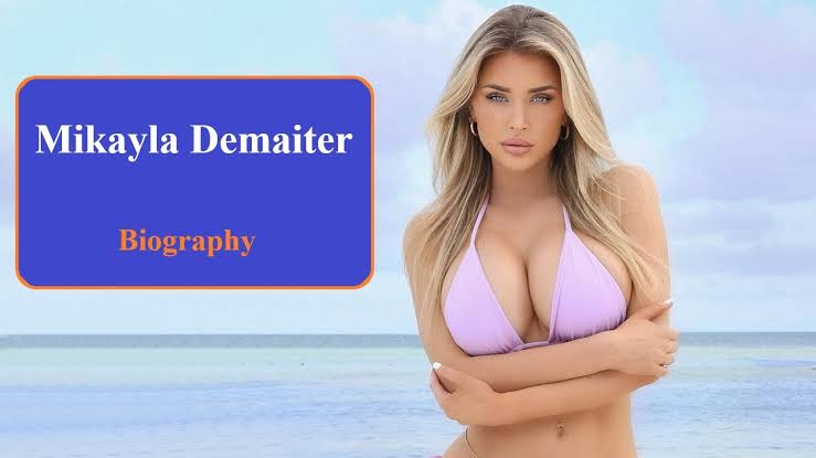 Mikayla Demaiter Biography, Age, Relationship, Height, Career, Family, Net Worth and Lifestyle 2024