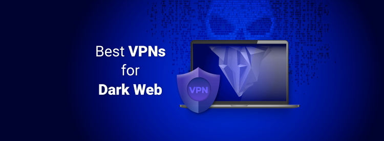 Best VPNs for the dark web in 2025